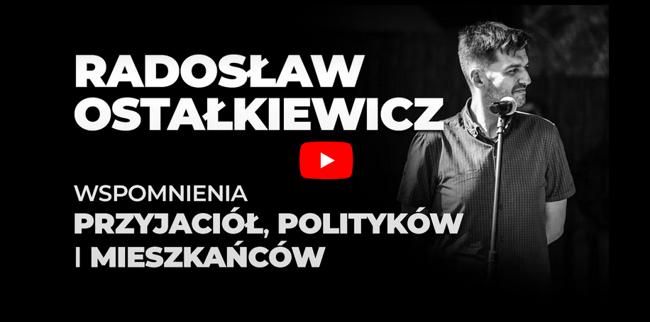 Zdjęcie wójta, obok napis Radosław Ostałkiewicz, wspomnienia przyjaciół, polityków i mieszkańców