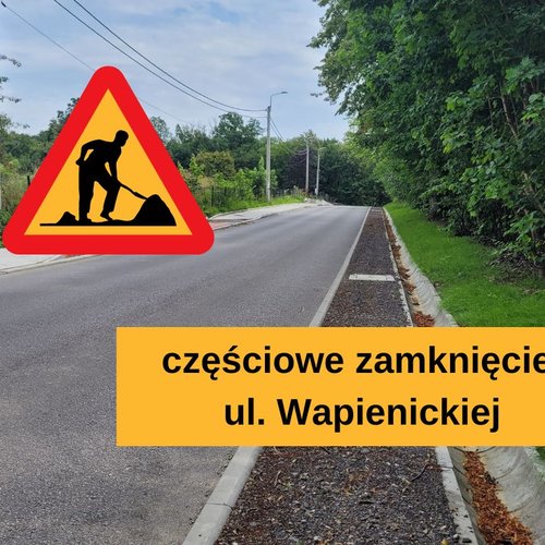 Obraz główny aktualności o tytule Częściowe zamknięcie ul. Wapienickiej 